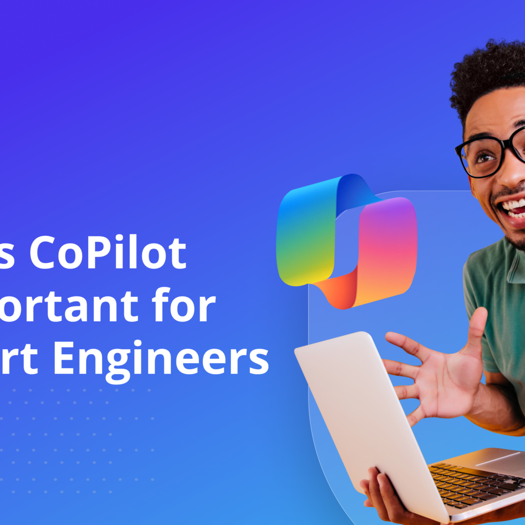 4 Ways Copilot is Important for support engineers
